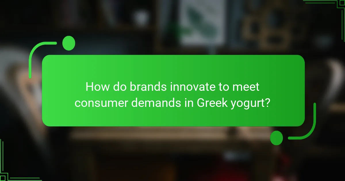 How do brands innovate to meet consumer demands in Greek yogurt?