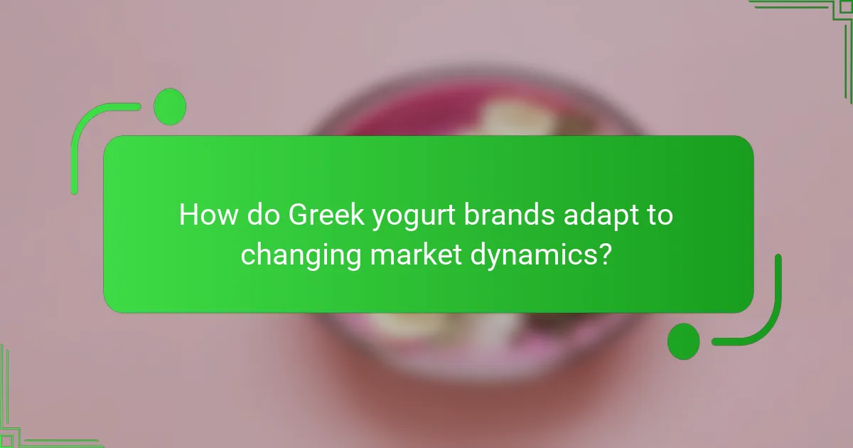 How do Greek yogurt brands adapt to changing market dynamics?