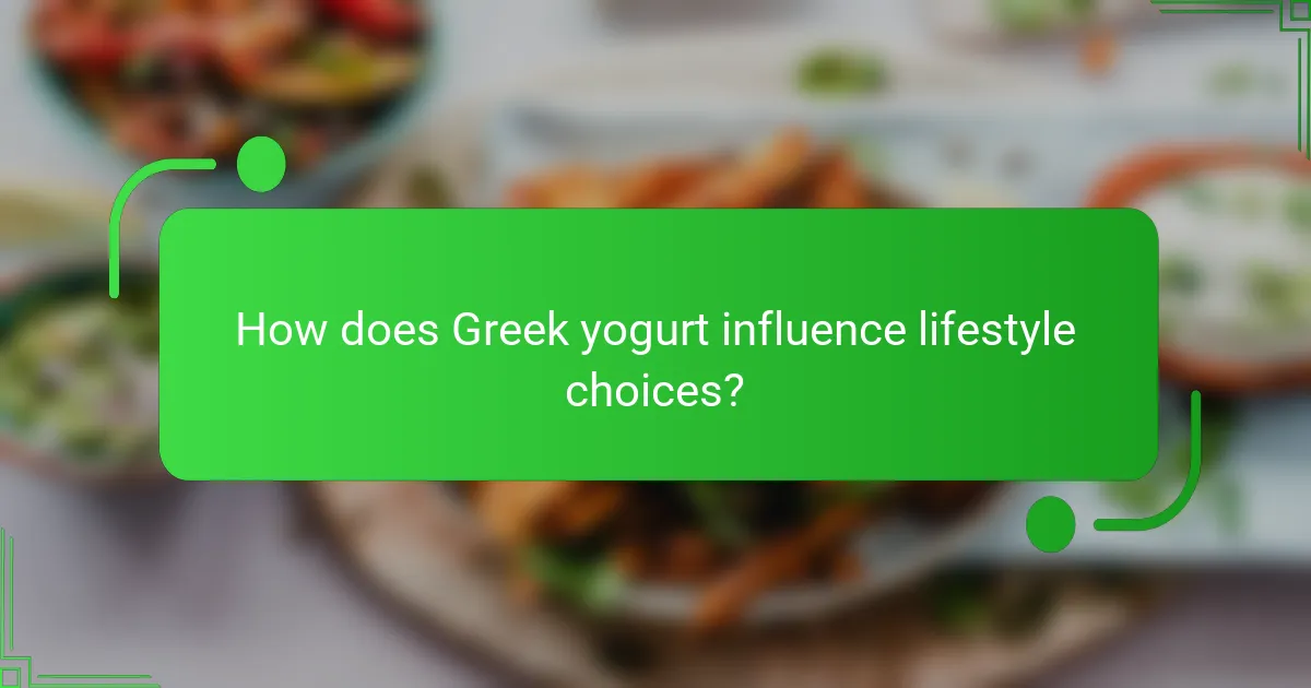 How does Greek yogurt influence lifestyle choices?