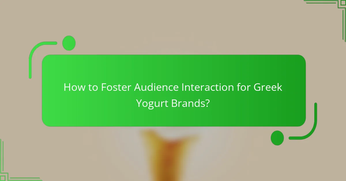 How to Foster Audience Interaction for Greek Yogurt Brands?