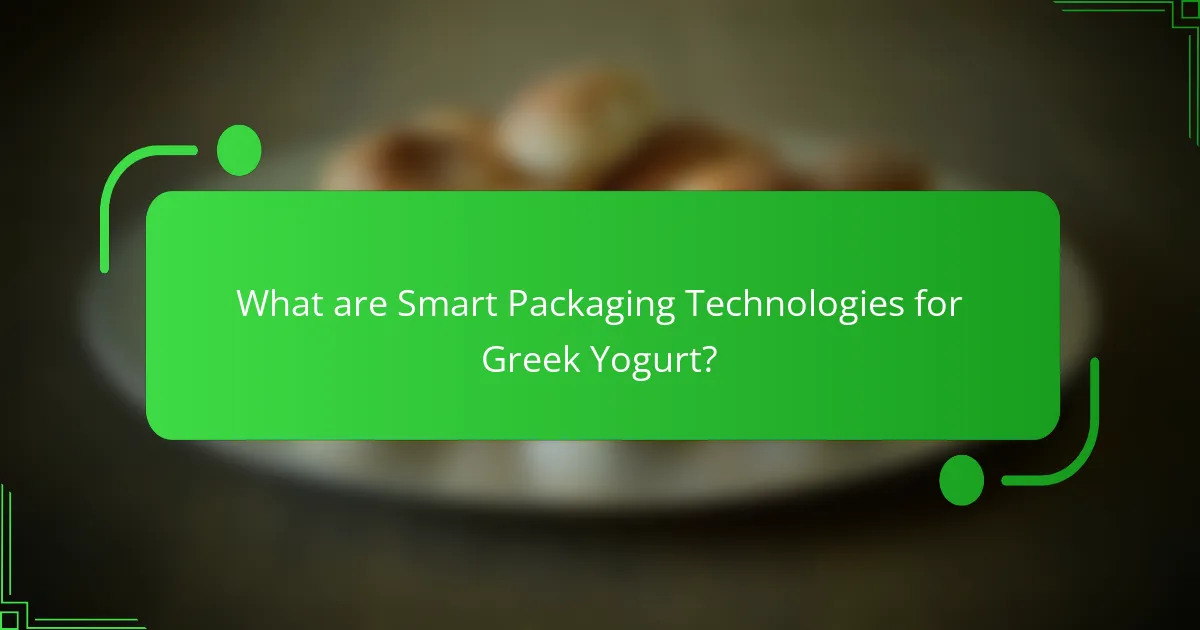 What are Smart Packaging Technologies for Greek Yogurt?