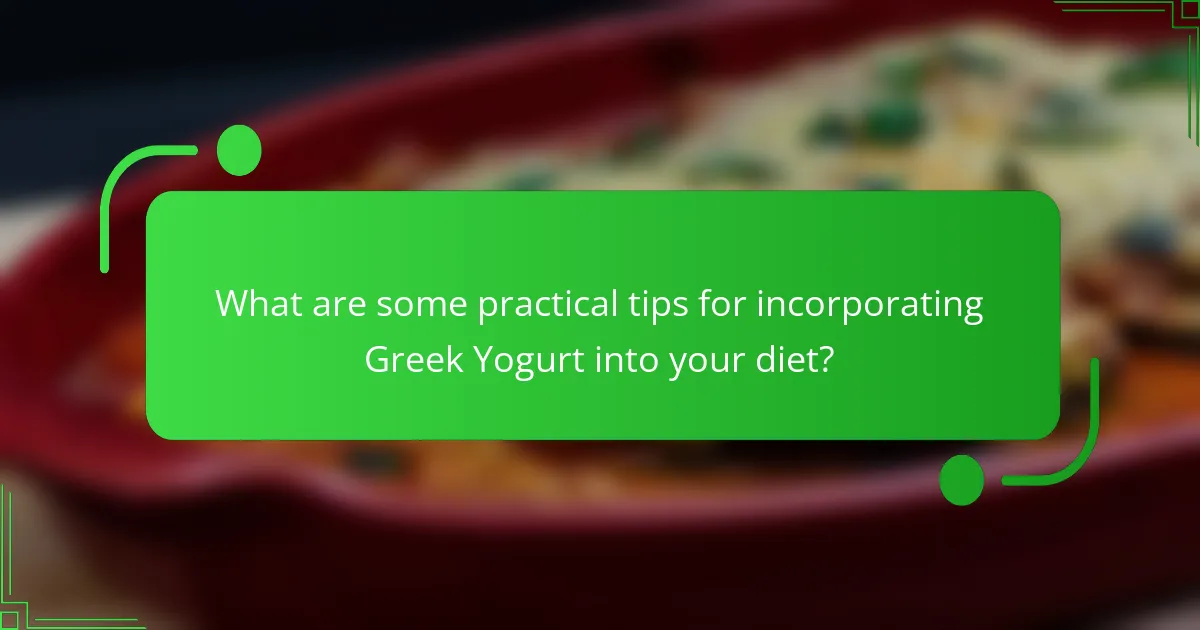 What are some practical tips for incorporating Greek Yogurt into your diet?