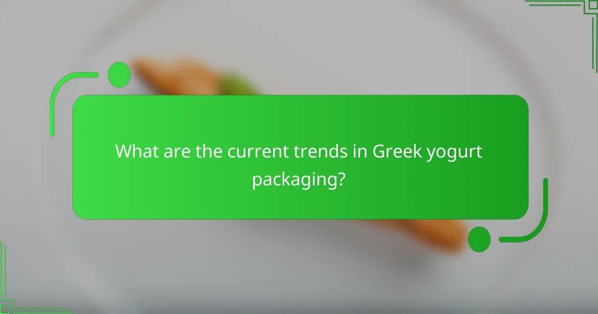 What are the current trends in Greek yogurt packaging?