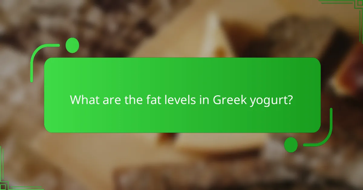 What are the fat levels in Greek yogurt?
