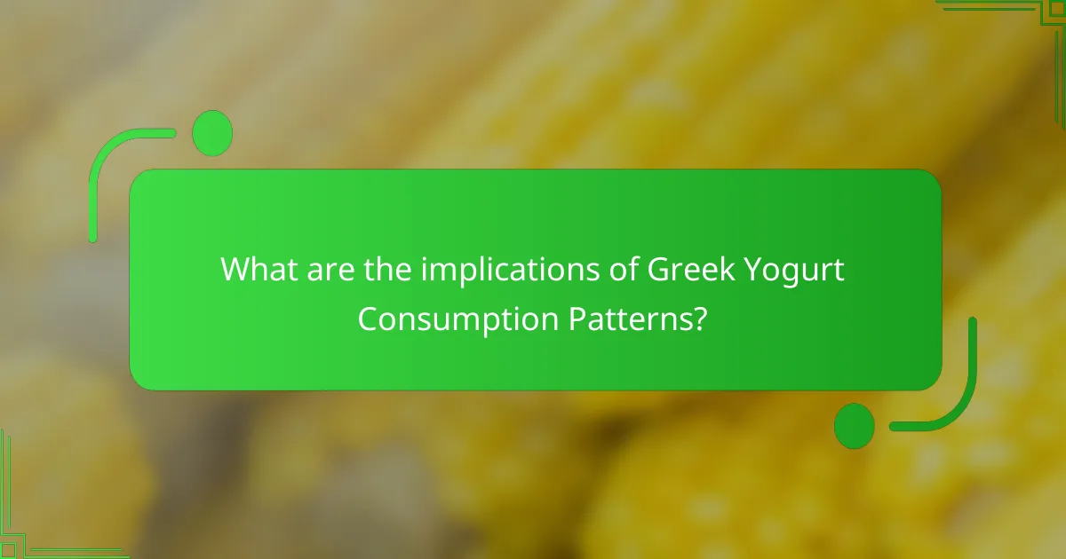 What are the implications of Greek Yogurt Consumption Patterns?