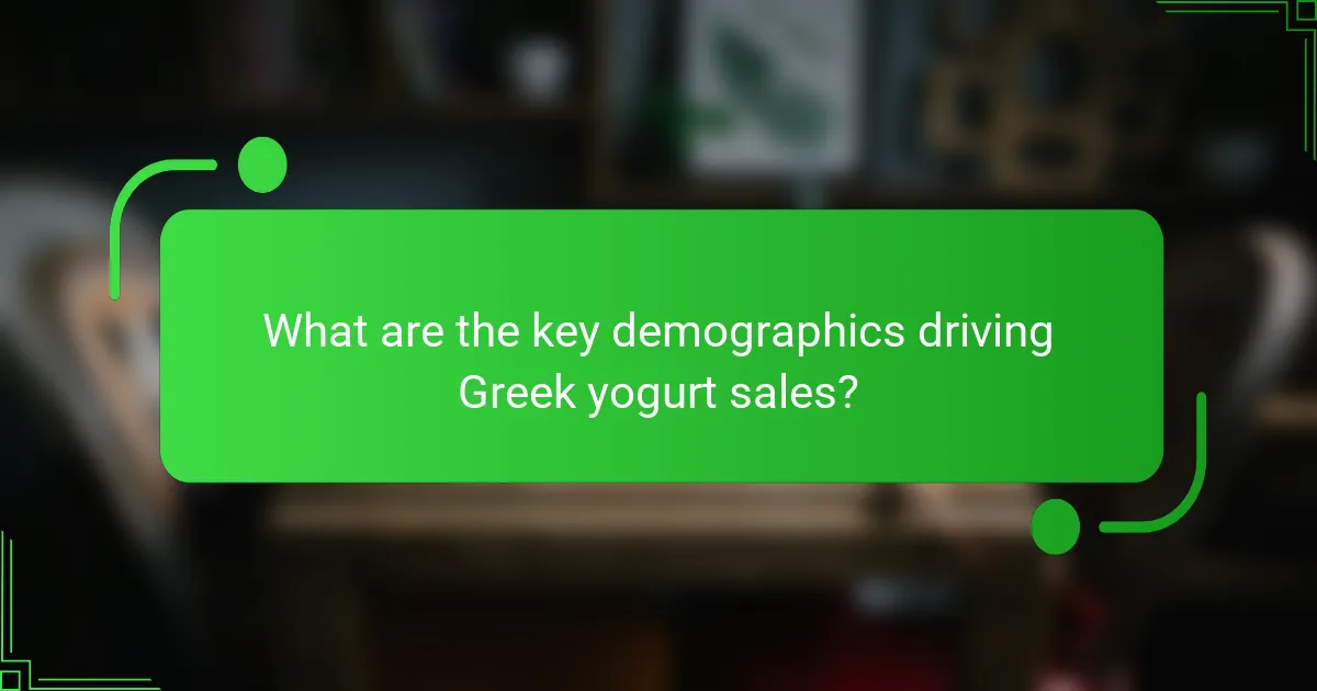 What are the key demographics driving Greek yogurt sales?