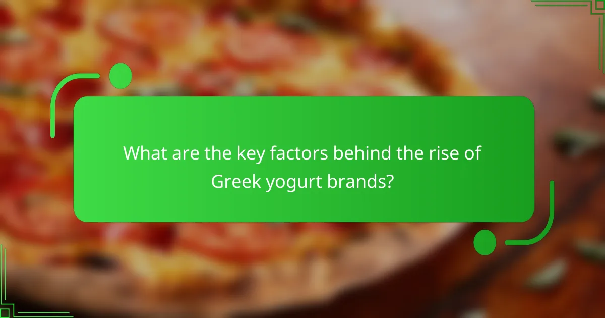 What are the key factors behind the rise of Greek yogurt brands?