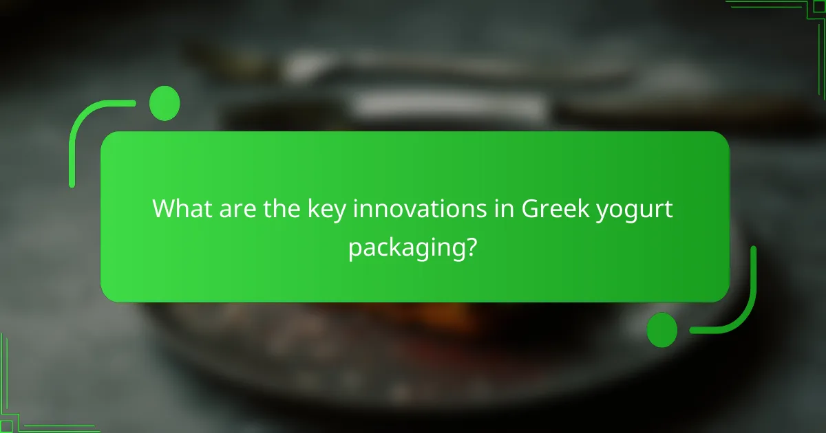 What are the key innovations in Greek yogurt packaging?