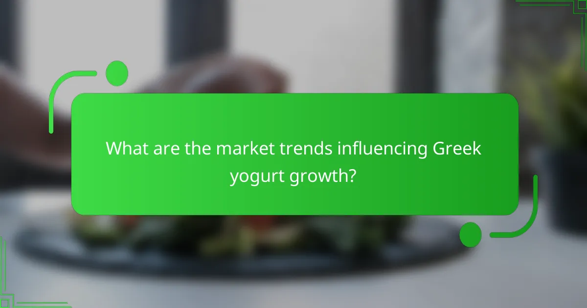 What are the market trends influencing Greek yogurt growth?