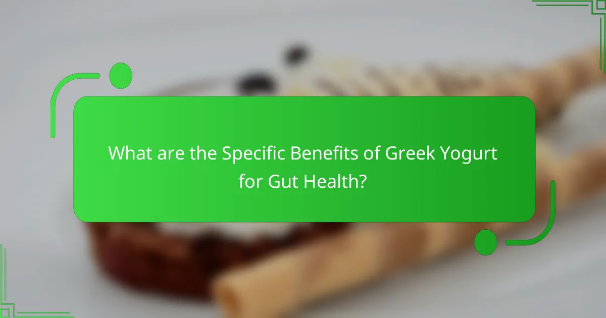 What are the Specific Benefits of Greek Yogurt for Gut Health?
