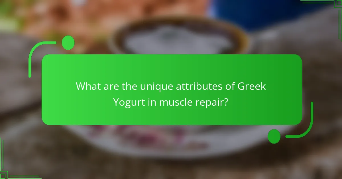 What are the unique attributes of Greek Yogurt in muscle repair?