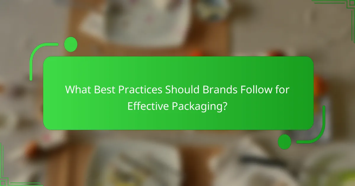 What Best Practices Should Brands Follow for Effective Packaging?