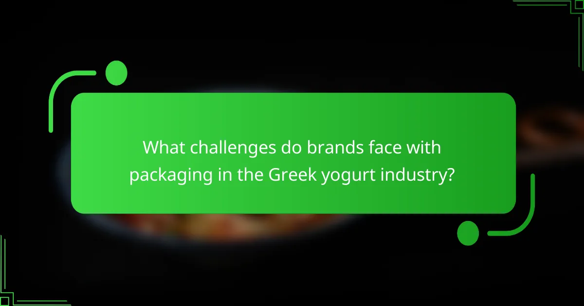 What challenges do brands face with packaging in the Greek yogurt industry?