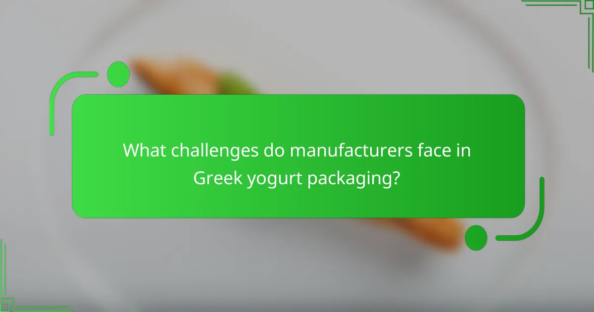 What challenges do manufacturers face in Greek yogurt packaging?