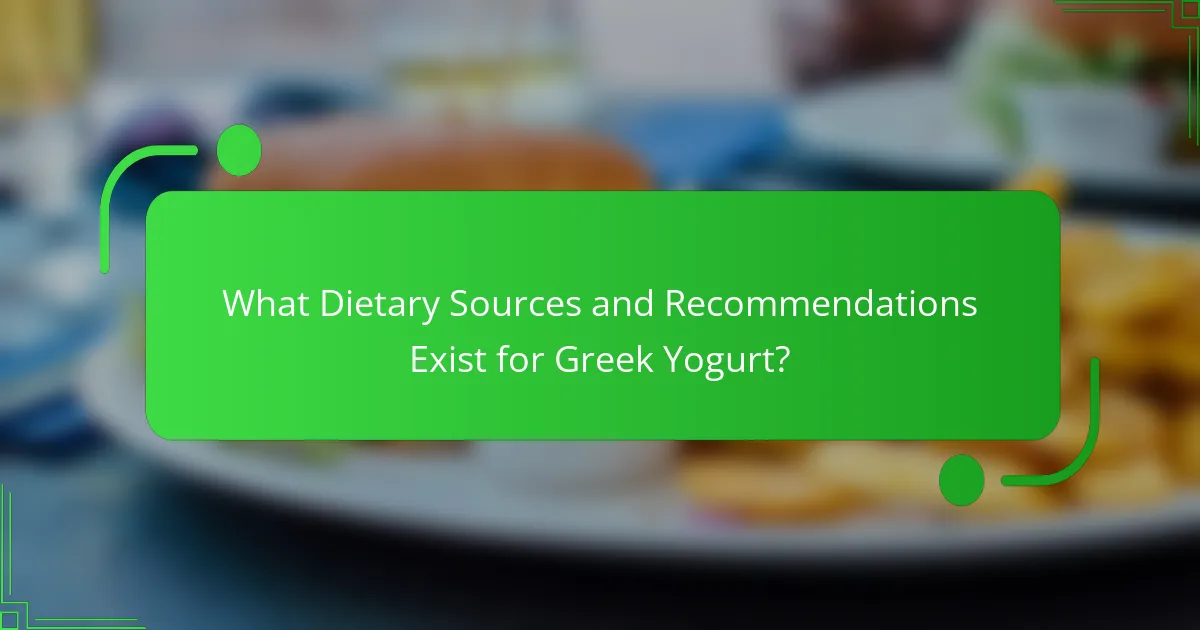 What Dietary Sources and Recommendations Exist for Greek Yogurt?