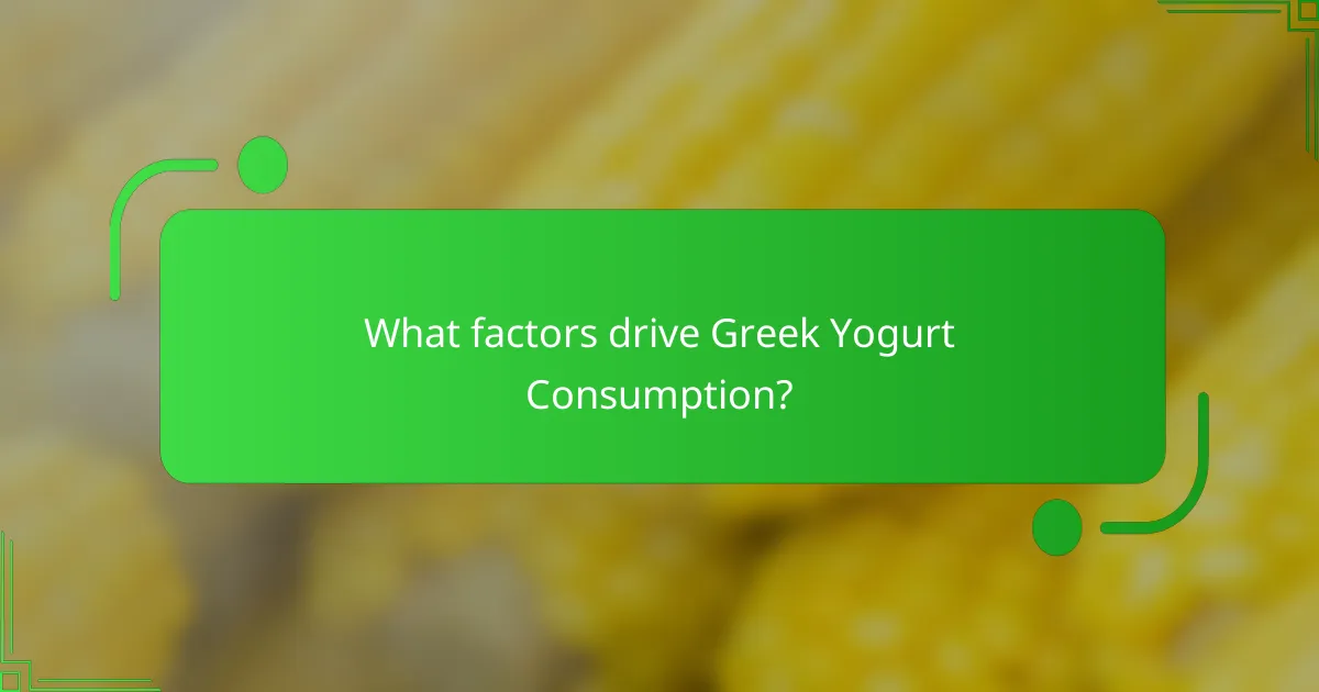 What factors drive Greek Yogurt Consumption?