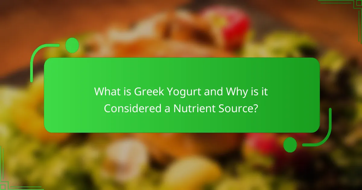 What is Greek Yogurt and Why is it Considered a Nutrient Source?