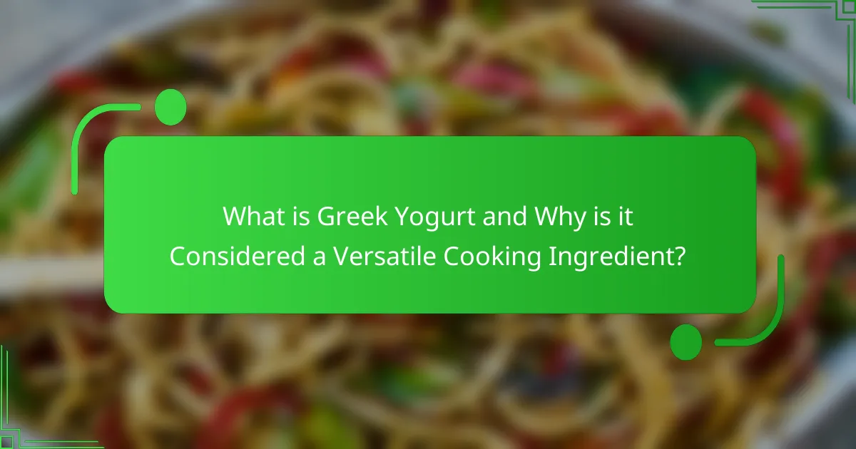 What is Greek Yogurt and Why is it Considered a Versatile Cooking Ingredient?