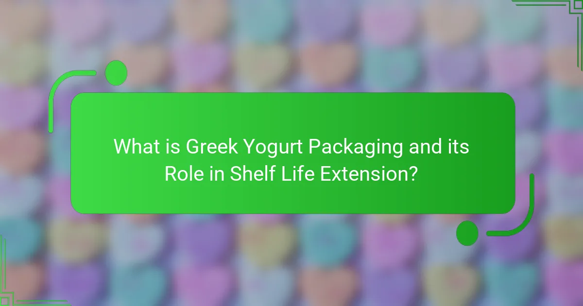 What is Greek Yogurt Packaging and its Role in Shelf Life Extension?