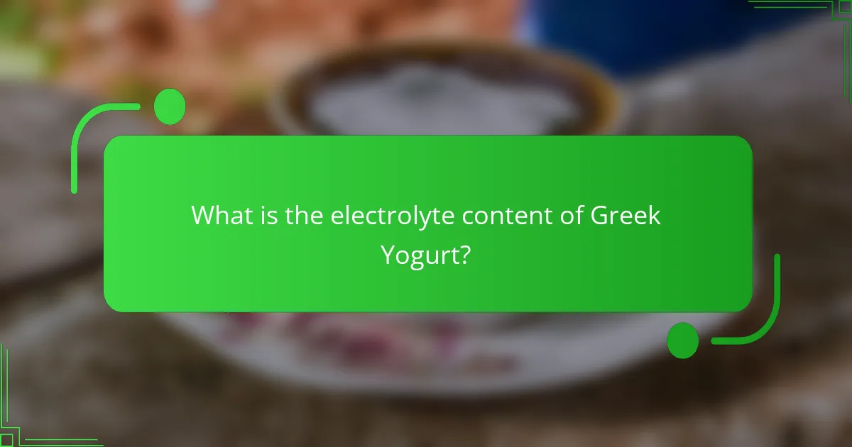 What is the electrolyte content of Greek Yogurt?