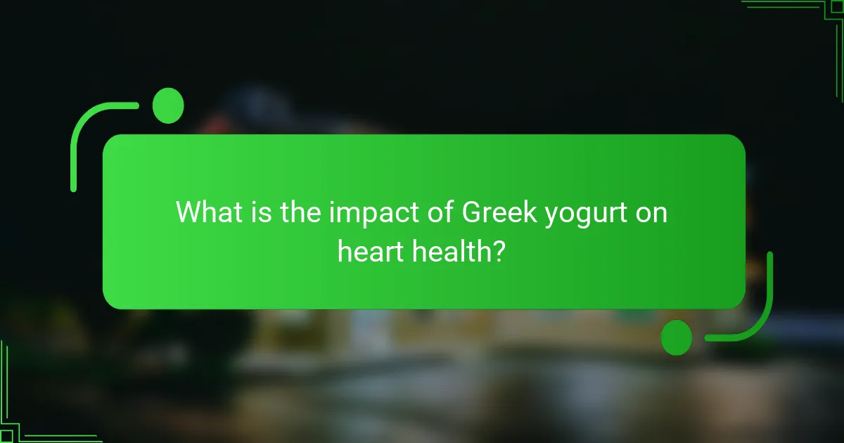 What is the impact of Greek yogurt on heart health?