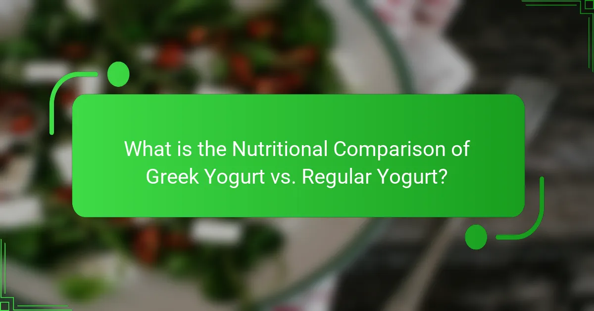 What is the Nutritional Comparison of Greek Yogurt vs. Regular Yogurt?
