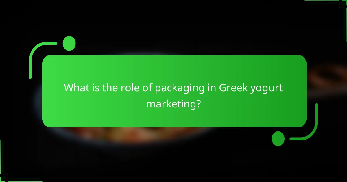 What is the role of packaging in Greek yogurt marketing?