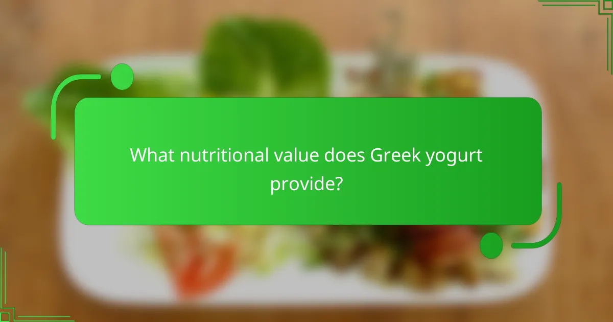 What nutritional value does Greek yogurt provide?