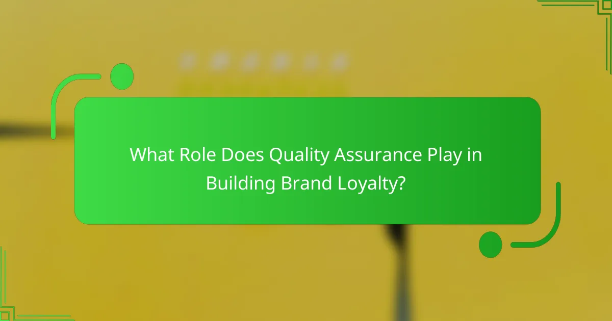 What Role Does Quality Assurance Play in Building Brand Loyalty?