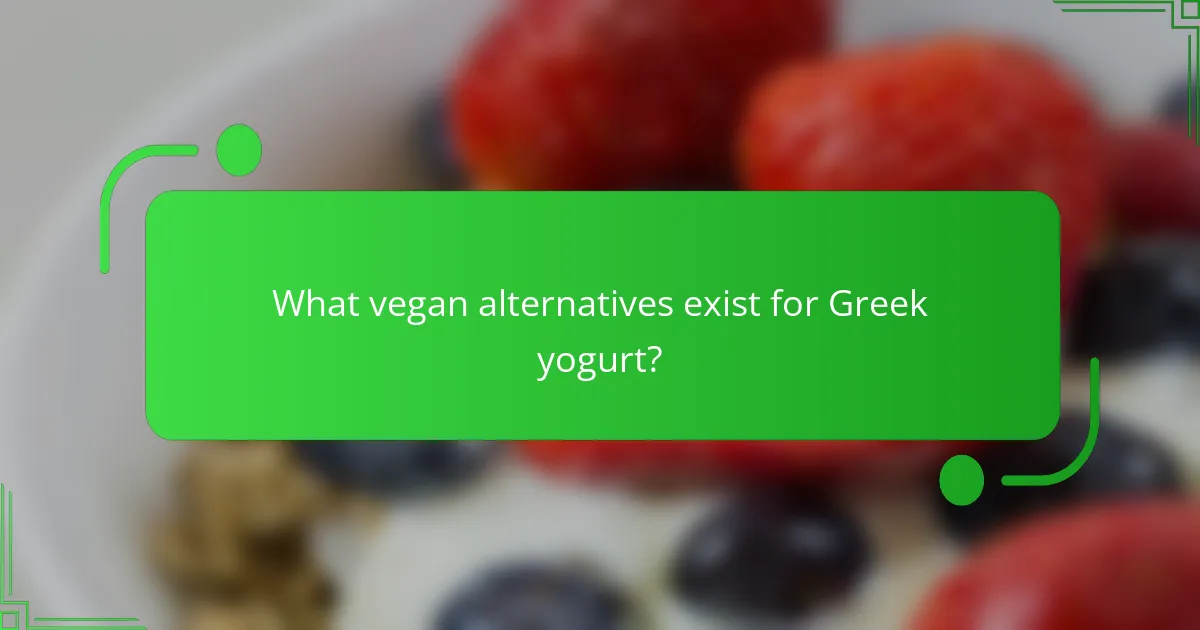 What vegan alternatives exist for Greek yogurt?