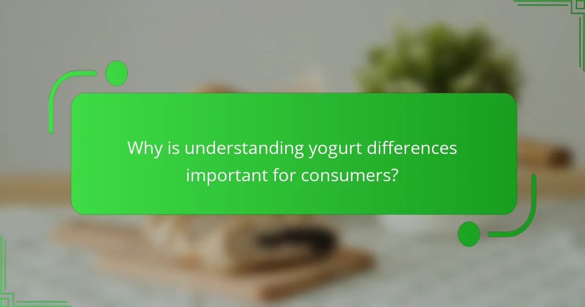 Why is understanding yogurt differences important for consumers?